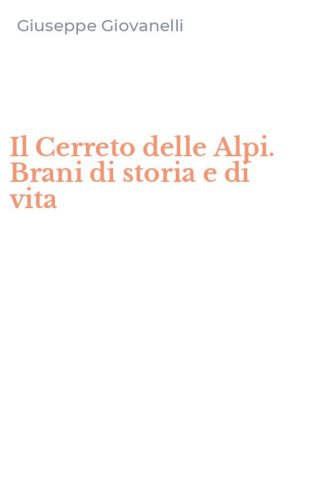 Il Cerreto delle Alpi. Brani di storia e di vita