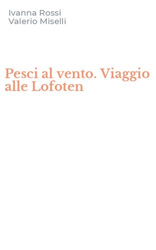 Pesci al vento. Viaggio alle Lofoten