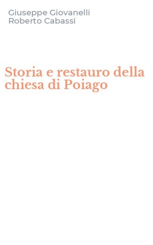 Storia e restauro della chiesa di Poiago