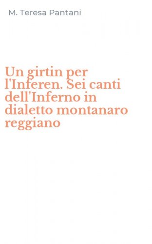 Un girtin per l'Inferen. Sei canti dell'Inferno in dialetto montanaro reggiano