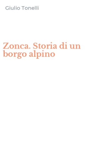 Zonca. Storia di un borgo alpino