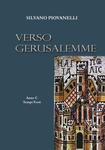 Verso Gerusalemme. Anno C.
