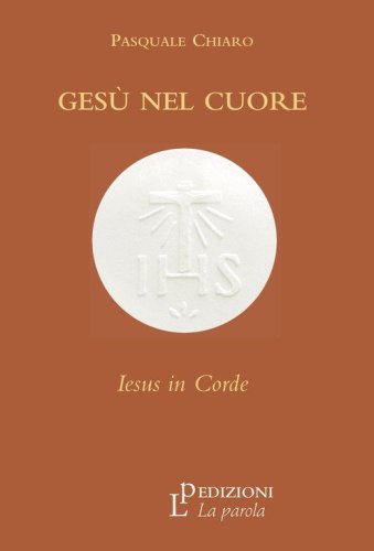 Ges&ugrave; nel cuore. Iesus in corde