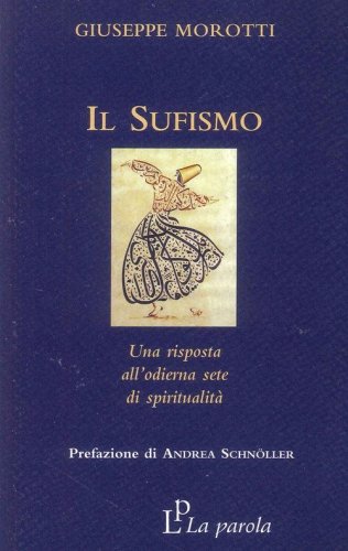 Il sufismo. Una risposta all'odierna sete di spiritualit&agrave;