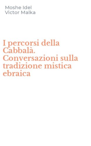 I percorsi della Cabbal&agrave;. Conversazioni sulla tradizione mistica ebraica