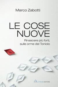 Le cose nuove. Rinascere pi&ugrave; forti, sulle orme del Toniolo