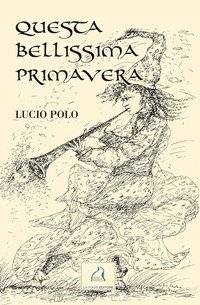 Questa bellissima primavera