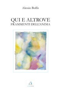 Qui e altrove. Frammenti dell'anima