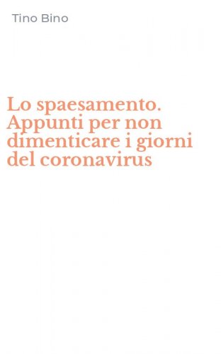 Lo spaesamento. Appunti per non dimenticare i giorni del coronavirus