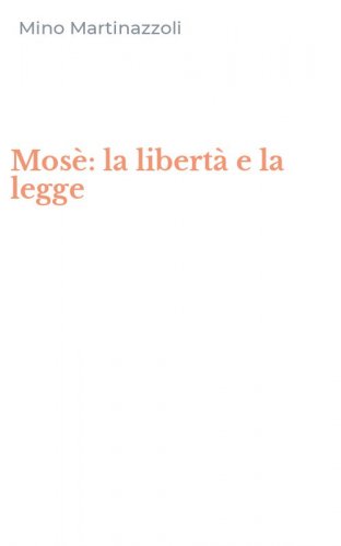 Mos&egrave;: la libert&agrave; e la legge