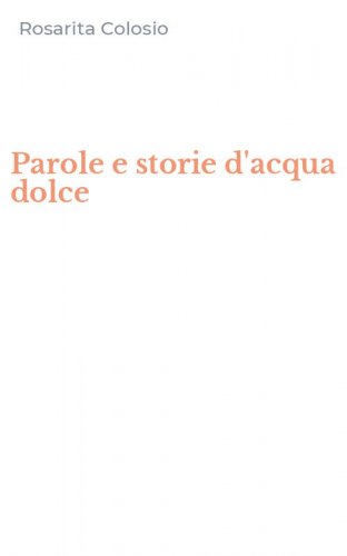 Parole e storie d'acqua dolce