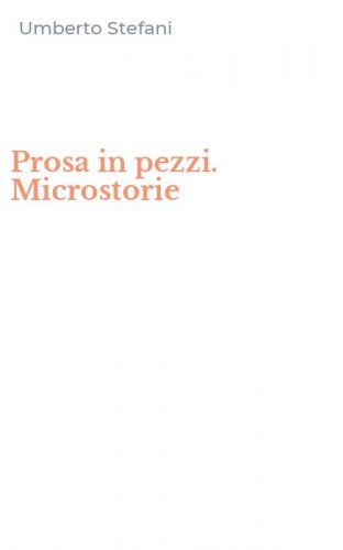 Prosa in pezzi. Microstorie