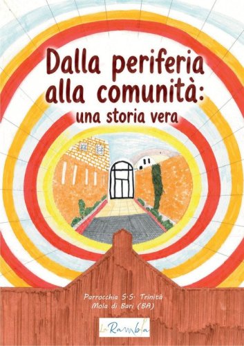 Dalla periferia alla comunit&agrave;: una storia vera. Storie dai luoghi che lasciamo fuori