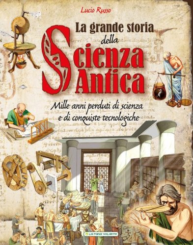 La grande storia della scienza antica