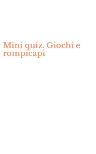 Mini quiz. Giochi e rompicapi