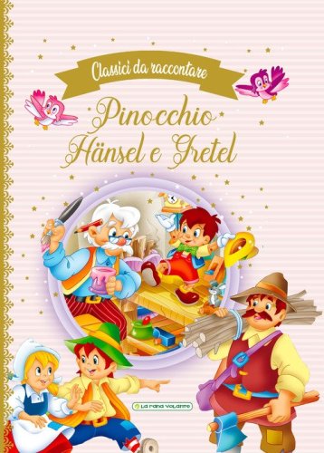 Pinocchio-H&auml;nsel e Gretel. Classici da raccontare
