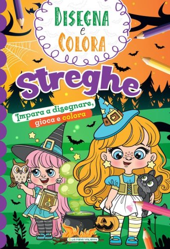 Streghe. Impara a disegnare, gioca e colora. Disegna e colora