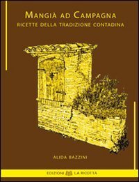 Mangi&agrave; ad campagna. Ricette della tradizione contadina