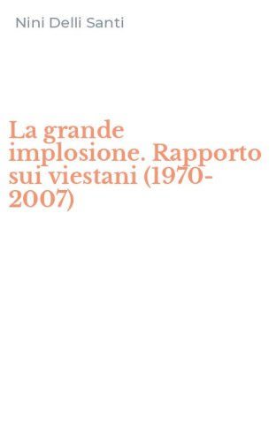 La grande implosione. Rapporto sui viestani (1970-2007)