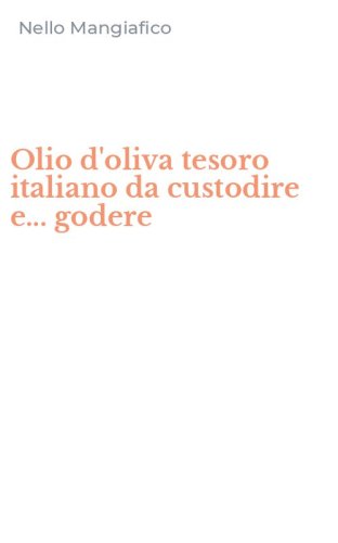 Olio d'oliva tesoro italiano da custodire e... godere
