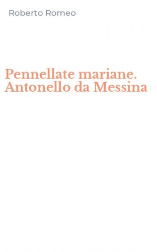 Pennellate mariane. Antonello da Messina