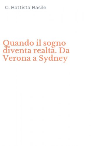 Quando il sogno diventa realt&agrave;. Da Verona a Sydney
