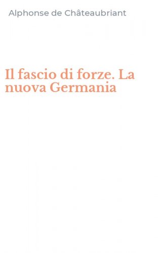 Il fascio di forze. La nuova Germania