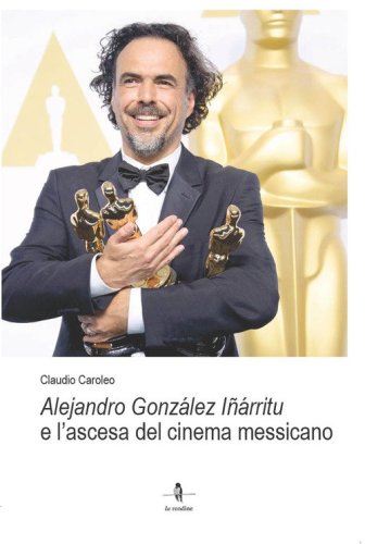Alejandro Gonz&aacute;lez I&ntilde;&aacute;rritu e l'ascesa del cinema messicano