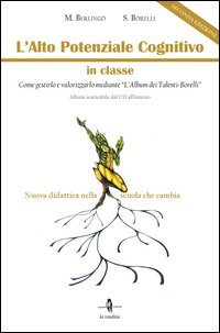 L'alto potenziale cognitivo in classe. Come gestirlo e valorizzarlo mediante &laquo;L'album dei Talenti-Borelli&raquo;