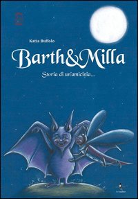 BARTH & MILLA. STORIA DI UN'AMICIZIA...