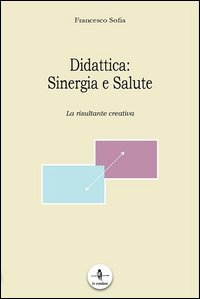Didattica. Sinergia e salute. La risultante creativa