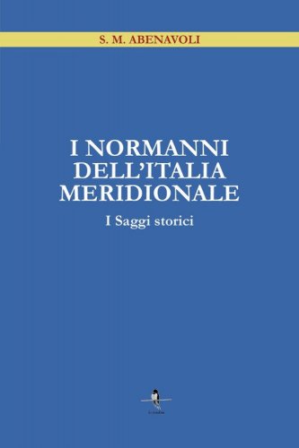 I Normanni dell'Italia Meridionale. I saggi storici
