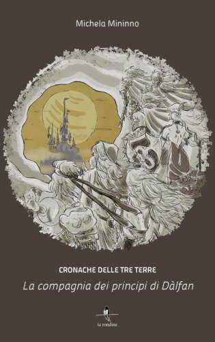 La compagnia dei principi di D&agrave;lfan. Cronache delle Tre Terre