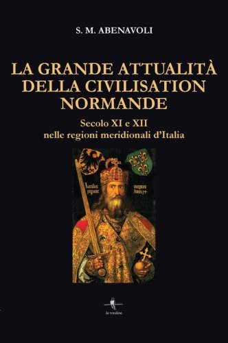 La grande attualit&agrave; della Civilisation Normande. Secolo XI e XII nelle regioni meridionali d'Italia