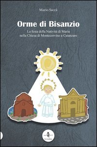 Orme di Bisanzio. La festa della Nativit&agrave; di Maria nella Chiesa di Montecorvino a Catanzaro