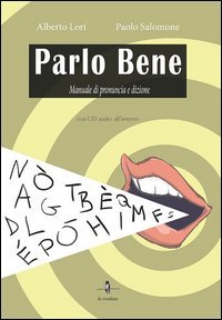 Parlo bene. Manuale di pronuncia e dizione