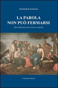 La parola non pu&ograve; fermarsi. Altre riflessioni di un vescovo emerito