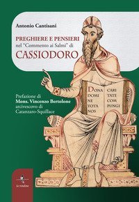 Preghiere e pensieri nel &laquo;Commento ai Salmi&raquo; di Cassiodoro