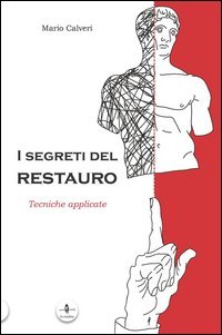 I segreti del restauro. Tecniche applicate