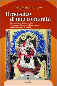 Il mosaico di una comunit&agrave;. Un viaggio nella parrocchia &laquo;Madonna di Pompei&raquo; di Catanzaro nei suoi 40 anni di storia
