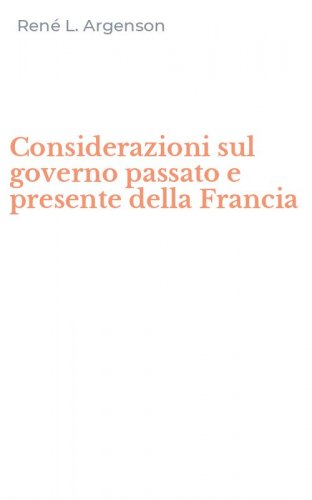 Considerazioni sul governo passato e presente della Francia