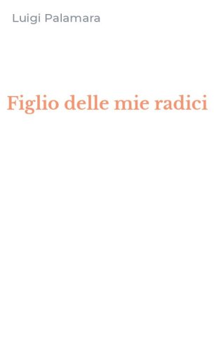 Figlio delle mie radici
