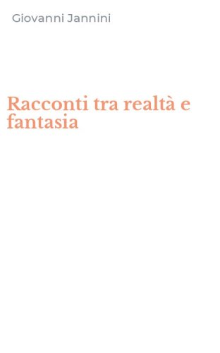 Racconti tra realt&agrave; e fantasia