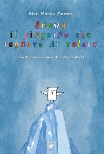 Snowy. Il pinguino che sognava di volare