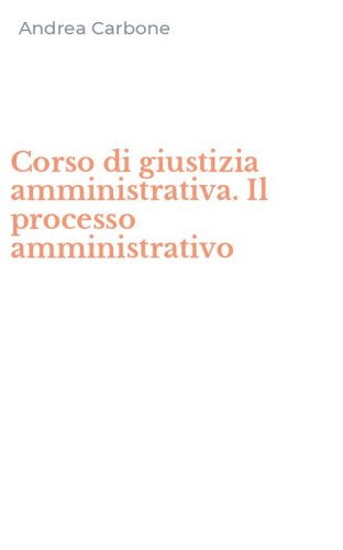 Corso di giustizia amministrativa. Il processo amministrativo