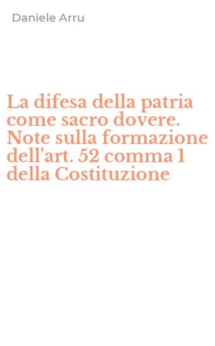 La difesa della patria come sacro dovere. Note sulla formazione dell'art. 52 comma 1 della Costituzione