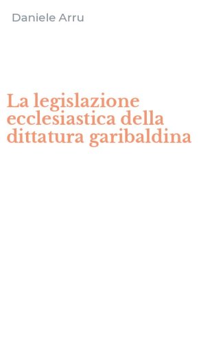 La legislazione ecclesiastica della dittatura garibaldina