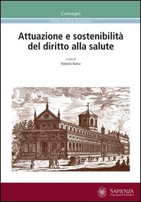 Attuazione e sostenibilit&agrave; del diritto alla salute. Atti della Giornata di studio (Roma, 27 febbraio 2013)