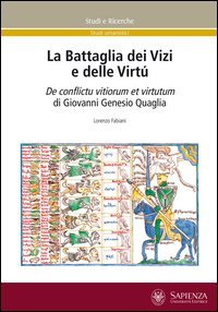 La battaglia dei vizi e delle virt&ugrave;. Il De Confictu vitiorum et virtutum di Giovanni Genesio Quaglia