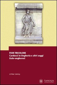 Fior tricolore. Carducci in Ungheria e altri saggi italo-ungheresi